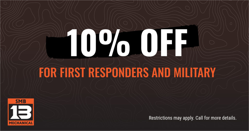 10% OFF FOR FIRST RESPONDERS AND MILITARY. Restrictions may apply. Call for more details.
